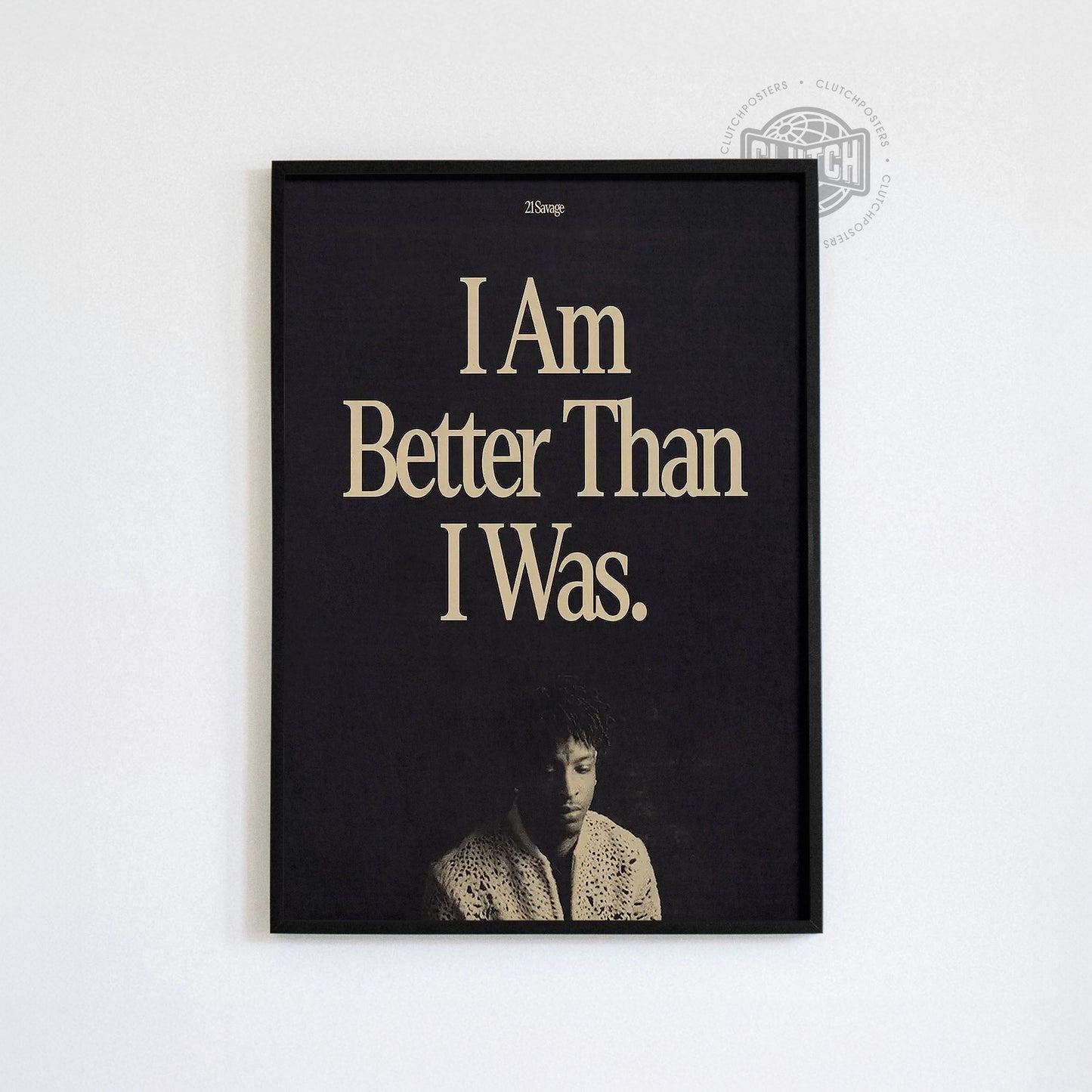 21 Savage 'I Am Better Than I Was' Poster